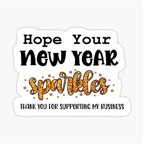 Hope Your New Year Sparkles Thank You For Supporting My Business