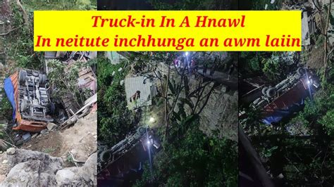 Seling Ah Truck In In A Hnawl In Neitute Inchhunga An Awm Laiin