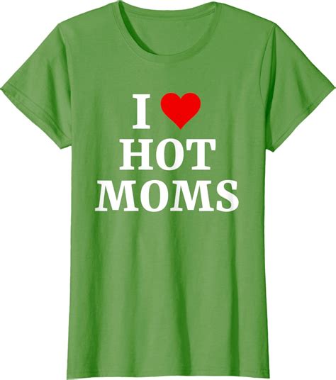 I Love Hot Moms Funny Red Heart Love Moms T Shirt