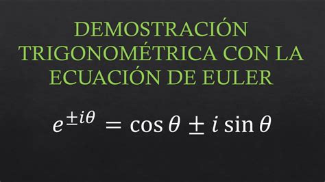 DemostraciÓn TrigonomÉtrica Con La EcuaciÓn De Euler Ejercicio Resuelto De Números Complejos