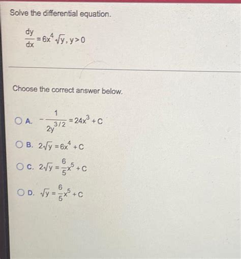 Solved Solve The Differential Equation Dy Dx 6x² √y Y 0