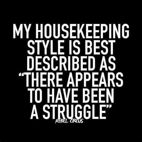 Housekeeping Style With Images Funny Quotes Haha Funny Words