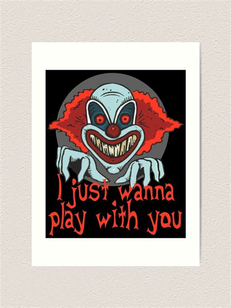 Evil Clown Horror Killer Clowns Funny Just Wanna Play Halloween Scary Haunted House Art Print