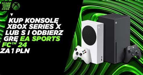 Konsole Xbox Series W Promocji Z Ea Sports Fc Odbierz Gr Za