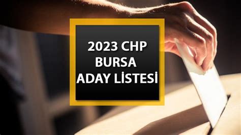 CHP Bursa aday listesi 2023 CHP Bursa milletvekili adayları kimler