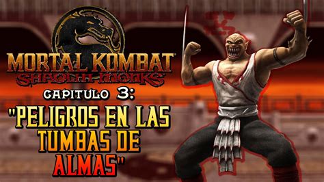 Mortal Kombat Shaolin Monks Cap 3 Peligros En Las Tumbas De Almas Youtube