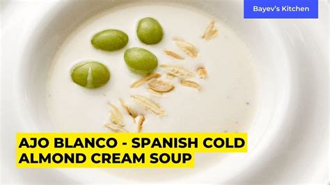 Ajo Blanco Spanish Cold Almond Cream Soup Easy Recipe With Step By