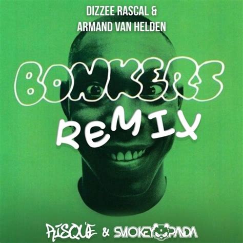 Stream Bonkers- Dizzee Rascal & Armand Van Helden (Risqué & Smokey ...