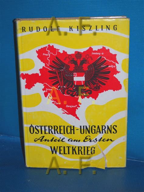 Österreich Ungarns Anteil am Ersten Weltkrieg Historische Schriften