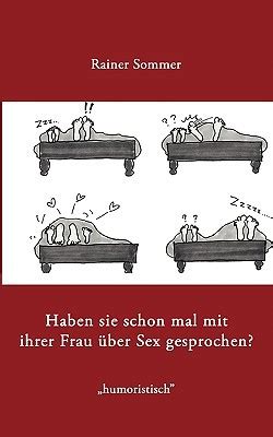 Haben Sie Schon Mal Mit Ihrer Frau Ber Sex Gesprochen