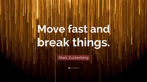 Mark Zuckerberg Quote Move Fast And Break Things