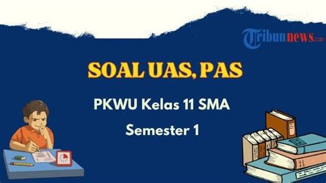 Contoh Soal Uas Pas Pkwu Kelas Semester Lengkap Dengan Kunci