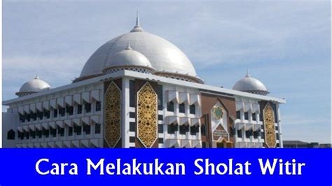 tata  sholat witir  niat sholat witir  rakaat   rakaat