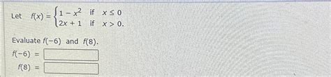 Solved Let F X {1 X2 If X≤02x 1 If X 0evaluate F 6 ﻿and