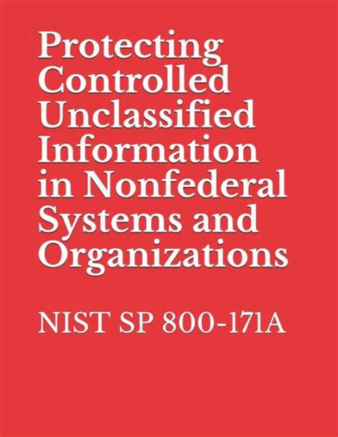 Protecting Controlled Unclassified Information In Nonfederal Systems And Organizations Nist Sp