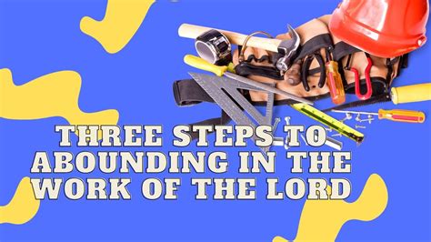 3 Steps To Abounding In The Work Of The Lord YouTube