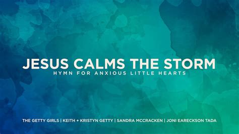 Jesus Calms The Storm The Getty Girls Keith Kristyn Getty Sandra