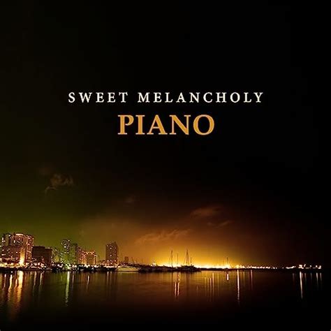 Sweet Melancholy Piano Sentimental Mood Smooth Jazz Ambient