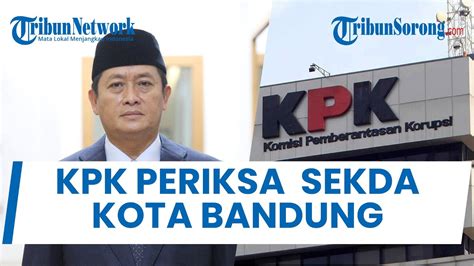 Kpk Periksa Sekda Kota Bandung Ema Sumarna Dan Anggota Dprd Youtube