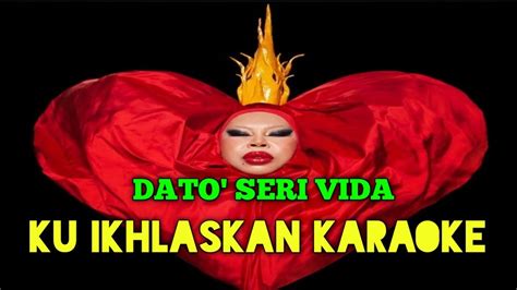 Dato Seri Vida Ku Ikhlaskan Karaoke Youtube