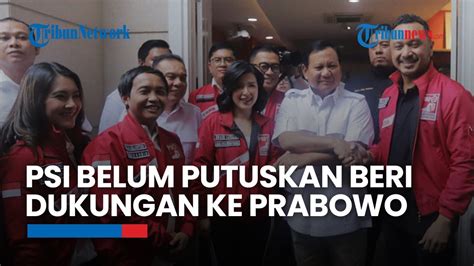 PSI Belum Putuskan Beri Dukungan Ke Prabowo Tak Mau Terburu Buru Kita