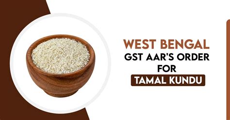 WB AAR 5 GST On Pre Packaged Labelled Broken Rice While No Tax On