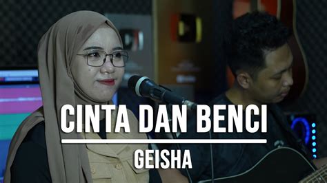 CINTA DAN BENCI GEISHA LIVE COVER INDAH YASTAMI YouTube