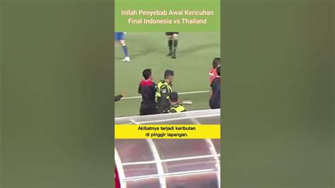 Inilah Penyebab Awal Kericuhan Indonesia Vs Thailand Di Final Sea Games