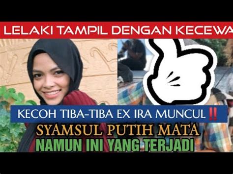 TIBA TIBA BEKAS KEKASIH IRA KAZAR MUNCUL LELAKI BERKENAAN KECEWA DAN