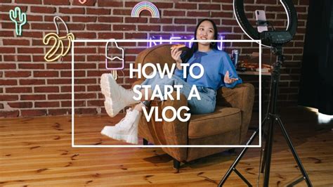 How To Start A Vlog [7 Steps To Become A Vlogger]