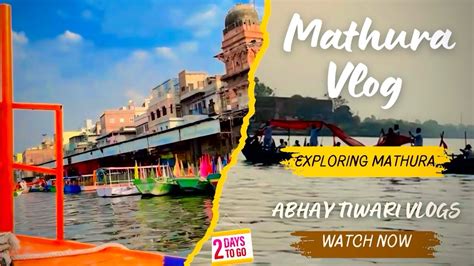 Mathura Full Vlog Yamuna Ghat Kans Quilla Vishram Ghat And