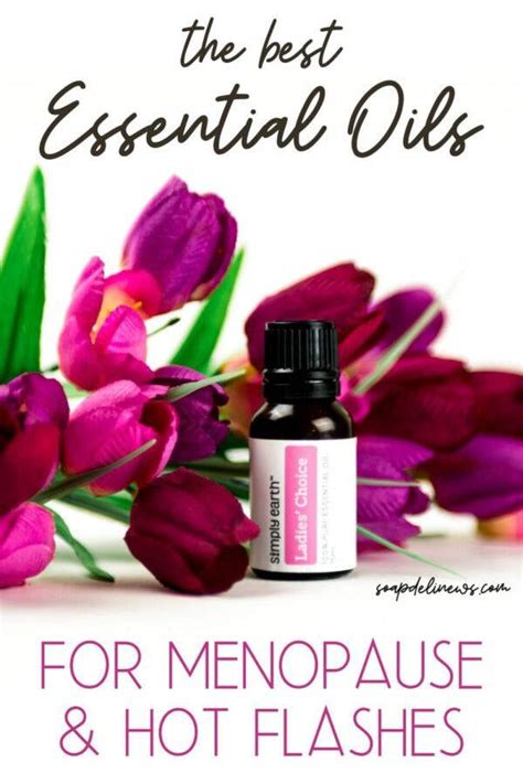 The Best Essential Oils For Menopause And Hot Flashes Soap Deli News