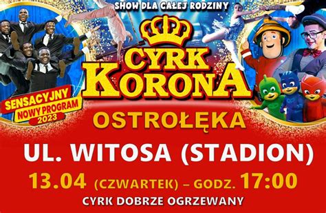 Cyrk Korona Sensacyjny Nowy Program 2023 w Ostrołęce To już jutro