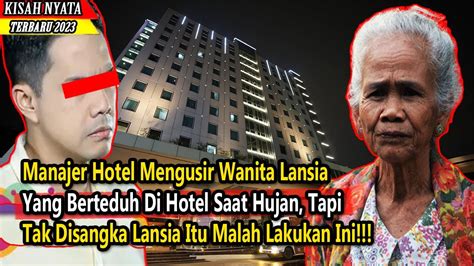 Manajer Hotel Mengusir Wanita Lansia Yang Berteduh Tapi TakDisangka