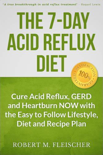 The 7 Day Acid Reflux Diet Cure Acid Reflux Gerd And Heartburn Now With The Easy