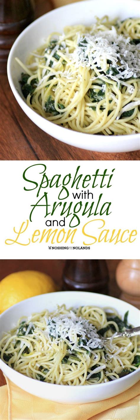 Spaghetti With Arugula And Lemon Sauce From Noshing With The Nolands Is