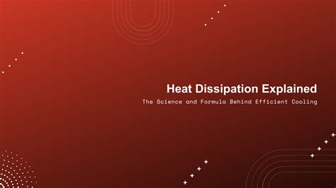 Heat Dissipation Science And Formula For Efficient Cooling