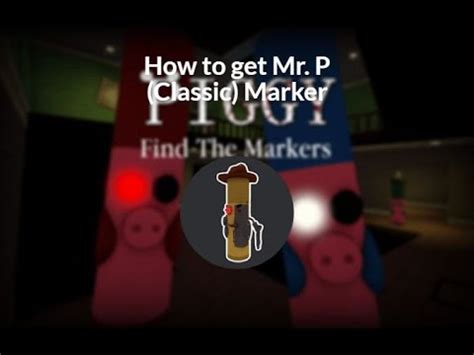 How To Get Mr P Classic Marker In Roblox Piggy Find The Markers