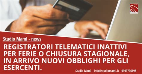 Registratori Telematici Inattivi Per Ferie O Chiusura Stagionale Nuovi