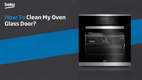 Beko How To Clean My Oven Glass Door Youtube