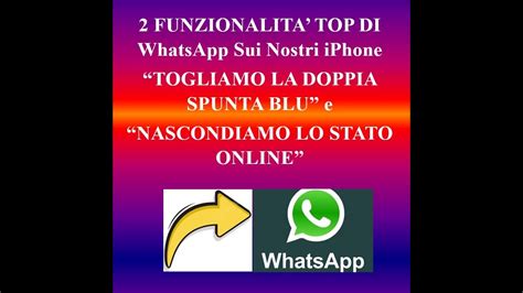 Funzionalit Top Di Whatsapp Di Iphone Togliere La Doppia Spunta Blu