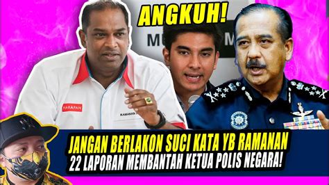 Angkuh Jangan Berlakon Suci Kata Yb Ramanan Laporan Membantah Ketua