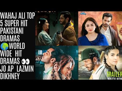 Wahaj Ali Top 5 Super Hit Pakistani Dramas Wahaj Ali Best Dramas