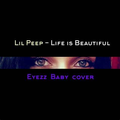 Life Is Beautiful Lil Peep Cover Eyezz Baby