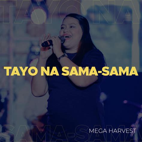 Tayo Na Sama Sama Song By Mega Harvest Spotify