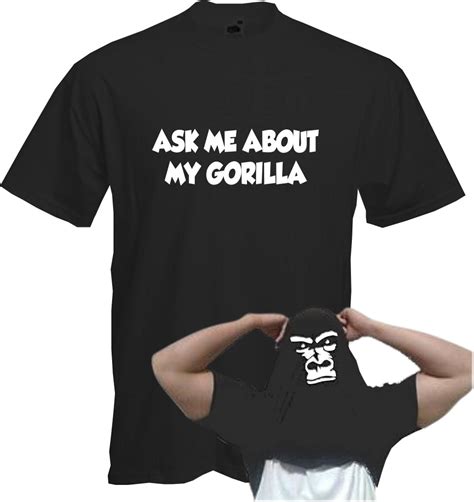 Ask Me About My Gorilla T Shirt Inside Face Funny Unusual Gift