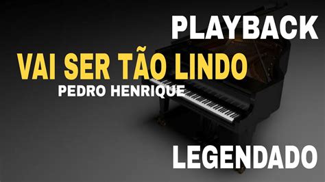 Vai Ser T O Lindo Playback Legendado Pedro Henrique Cover Misaias