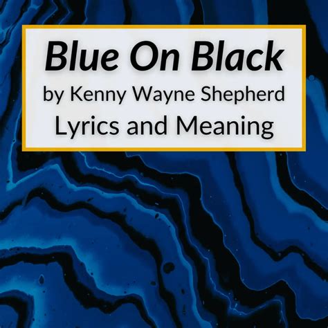 Blue On Black Lyrics And Meaning Kenny Wayne Shepherd