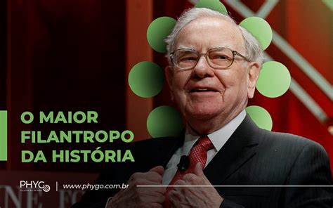 Warren Buffet O maior filantropo da história Phygo