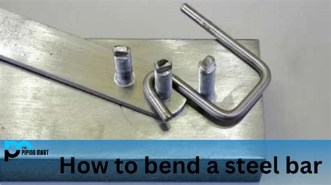 How To Bend A Steel Bar A Complete Guide